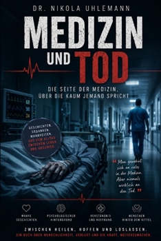 Medizin und Tod: Der tägliche Kampf gegen das Unvermeidliche (German Edition)