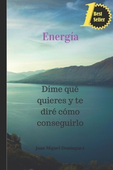 Paperback Energ?a: Dime qu? quieres y te dir? c?mo conseguirlo [Spanish] Book