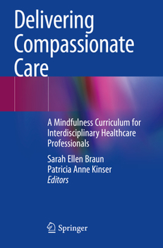Paperback Delivering Compassionate Care: A Mindfulness Curriculum for Interdisciplinary Healthcare Professionals Book