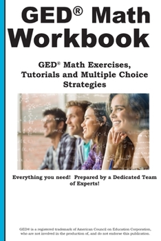 Paperback GED Math Workbook: GED Math Exercises, Tutorials and Multiple Choice Strategies Book