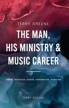 Paperback Terry Greene The Man, His Ministry & Music Career Book