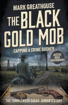 Paperback The Black Gold Mob: Capping a Crime Gusher (A Western Adventure Series) Book