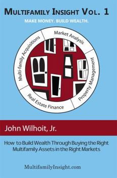 Paperback Multifamily Insight Vol 1: How to Build Wealth Through Buying the Right Multifamily Assets in the Right Markets Book
