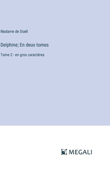 Hardcover Delphine; En deux tomes: Tome 2 - en gros caractères [French] Book