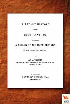 Paperback Military History of the Irish Nation Comprising a Memoir of the Irish Brigade in the Service of France Book