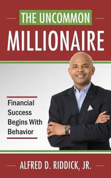 Paperback The Uncommon Millionaire: Financial Success Begins With Behavior Book