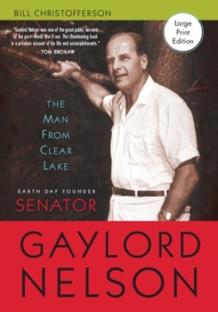 Hardcover Man from Clear Lake: Earth Day Founder Senator Gaylord Nelson Book