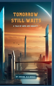 Tomorrow Still Waits: A Tale of hope and Humanity