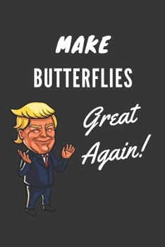 Paperback Make Butterflies Great Again Notebook: Trump Gag Gift, Lined Journal, 120 Pages, 6 x 9, Matte Finish Book