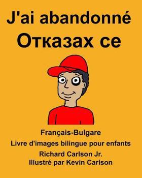 Français-Bulgare J'ai abandonné Livre d'images bilingue pour enfants