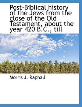 Paperback Post-Biblical History of the Jews from the Close of the Old Testament, about the Year 420 B.C., Till [Large Print] Book