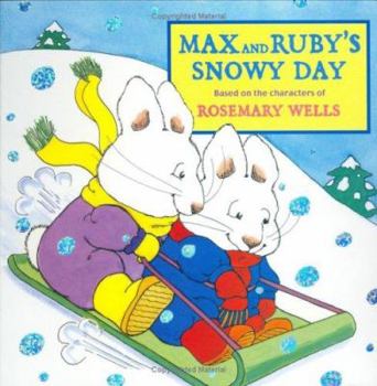 Max and Ruby's Snowy Day (Max and Ruby) - Book  of the Max and Ruby