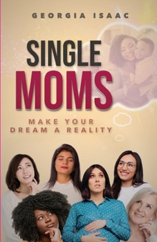 Paperback Single Moms Make Your Dream A Reality Book