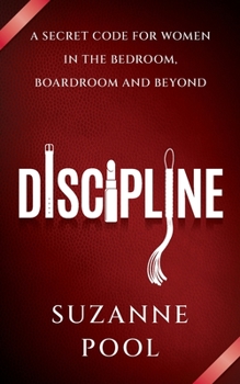 Paperback Discipline: A Secret Code for Women in the Bedroom, Boardroom and Beyond Book