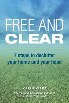 Paperback Free and Clear: 7 Steps to Declutter Your Home and Your Head Book