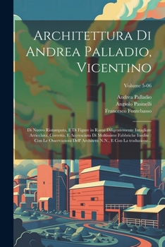 Paperback Architettura di Andrea Palladio, Vicentino: Di nuovo ristampata, e di figure in rame diligentemente intagliate arricchita, corretta, e accresciuta di [Italian] Book