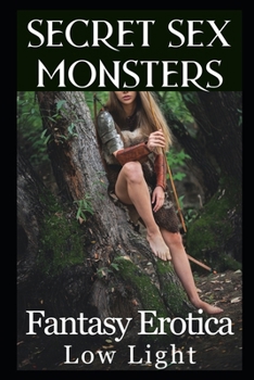 Secret Sex Monsters: MF and FF Creature Smut (Ravaged by Monsters! Completed Works of Monster Erotica!)