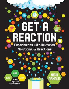 Library Binding Get a Reaction: Experiments with Mixtures, Solutions & Reactions Book