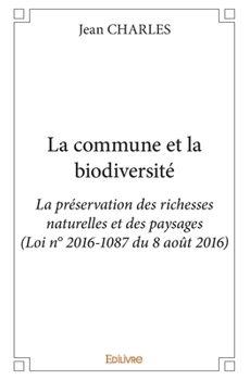 Paperback La commune et la biodiversité: La préservation des richesses naturelles et des paysages (Loi n° 2016-1087 du 8 août 2016) [French] Book