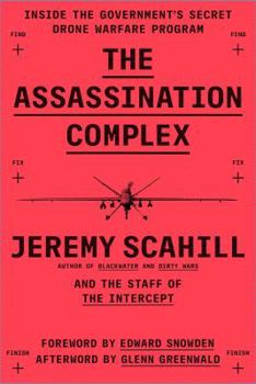 Hardcover The Assassination Complex: Inside the Government's Secret Drone Warfare Program Book
