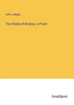 Paperback The Childe of Bristow, a Poem Book
