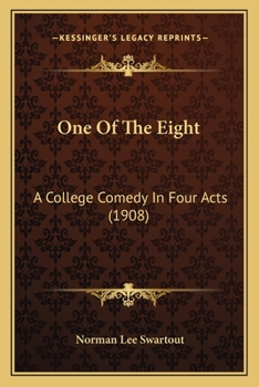 Paperback One Of The Eight: A College Comedy In Four Acts (1908) Book