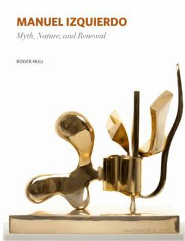 Hardcover Manuel Izquierdo: Myth, Nature, and Renewal Book