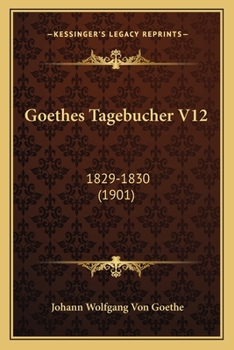 Paperback Goethes Tagebucher V12: 1829-1830 (1901) [German] Book