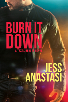 Burn It Down - Book #3 of the Texas Heroes