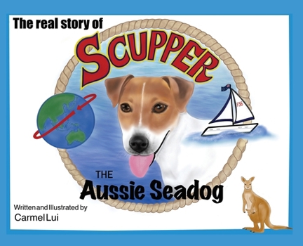 Hardcover The Real Story of Scupper: The Aussie Seadog Book