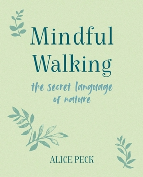 Hardcover Mindful Walking: The Secret Language of Nature Book