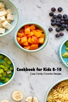 Paperback Cookbook for Kids 8-10: Easy Family-Favorite Recipes Book