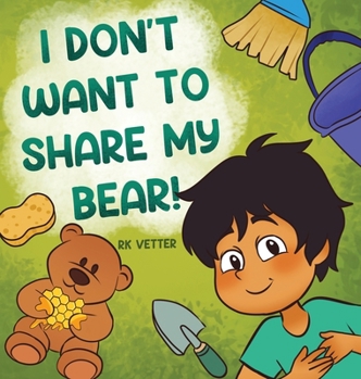 Hardcover I Don't Want to Share My Bear! Book