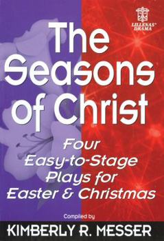 Paperback The Seasons of Christ: Four Easy-To-Stage Plays for Easter and Christmas Book
