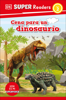 Paperback DK Super Readers Level 2 Spanish Translation Dinosaur Dinners - Cena Para Un Dinosaurio [Spanish] Book