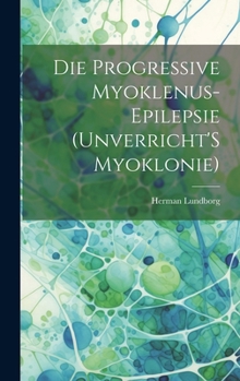 Hardcover Die Progressive Myoklenus-Epilepsie (Unverricht'S Myoklonie) [German] Book
