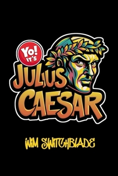 Yo! It's Julius Caesar: Bringing Shakespeare To The Block! An Urban Rap Verse Interpretation. It's A Modern English Version Retelling The Classic Tragedy Play With Illustrations.