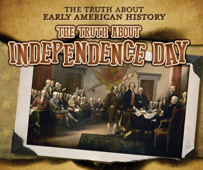 Library Binding The Truth about Independence Day Book