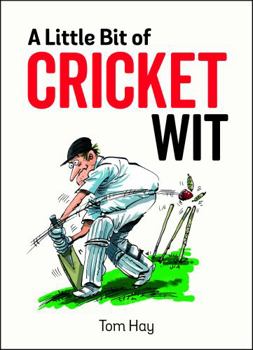 Hardcover A Little Bit of Cricket Wit: Quips and Quotes for the Cricket-Obsessed Book