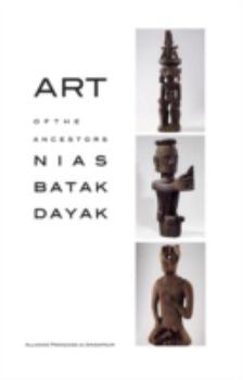 Art of the Ancestors Nias Batak Dayak /franCais/anglais