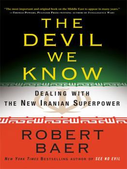 Hardcover Devil We Know : Dealing with the New Iranian Superpower [Large Print] Book