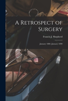 Paperback A Retrospect of Surgery [microform]: January 1886 -January 1890 Book
