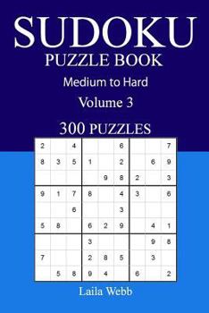 Paperback 300 Medium to Hard Sudoku Puzzle Book: Volume 3 Book