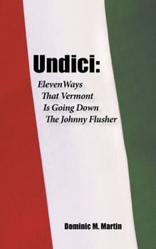 Paperback Undici: Eleven Ways That Vermont Is Going Down The Johnny Flusher Book