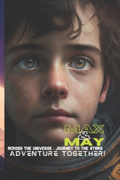 Paperback Max and May: Across the Universe: Journey to the Stars Book