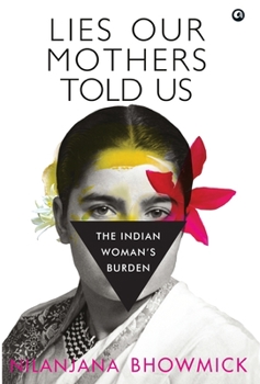 Hardcover Lies Our Mothers Told Us: The Indian Woman's Burden Book