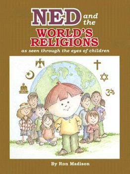 Hardcover Ned and the World's Religions: As Seen Through the Eyes of Children Book