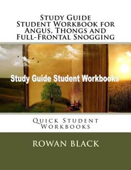 Paperback Study Guide Student Workbook for Angus, Thongs and Full-Frontal Snogging: Quick Student Workbooks Book