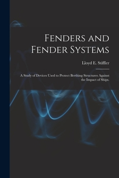 Paperback Fenders and Fender Systems: a Study of Devices Used to Protect Berthing Structures Against the Impact of Ships. Book