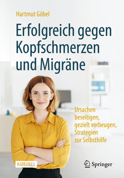 Paperback Erfolgreich Gegen Kopfschmerzen Und Migräne: Ursachen Beseitigen, Gezielt Vorbeugen, Strategien Zur Selbsthilfe [German] Book